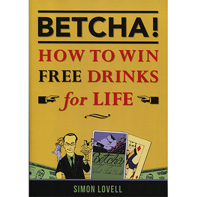 BETCHA! (How to Win Free Drinks for Life) by Simon Lovell Book