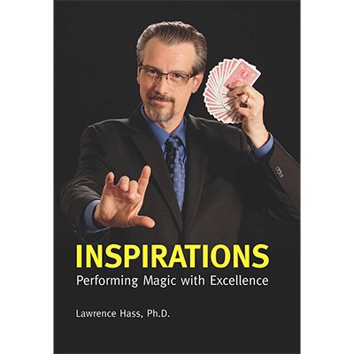 Inspirations: Performing Magic with Excellence by Larry Hass Book