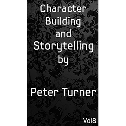 Character Building and Storytelling (Vol 8) by Peter Turner eBook DOWNLOAD