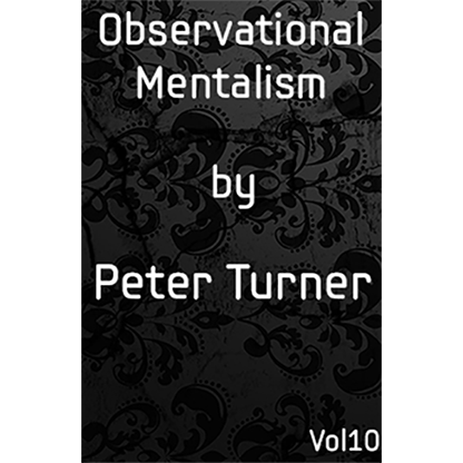 Observational Mentalism (Vol 10) by Peter Turner eBook DOWNLOAD