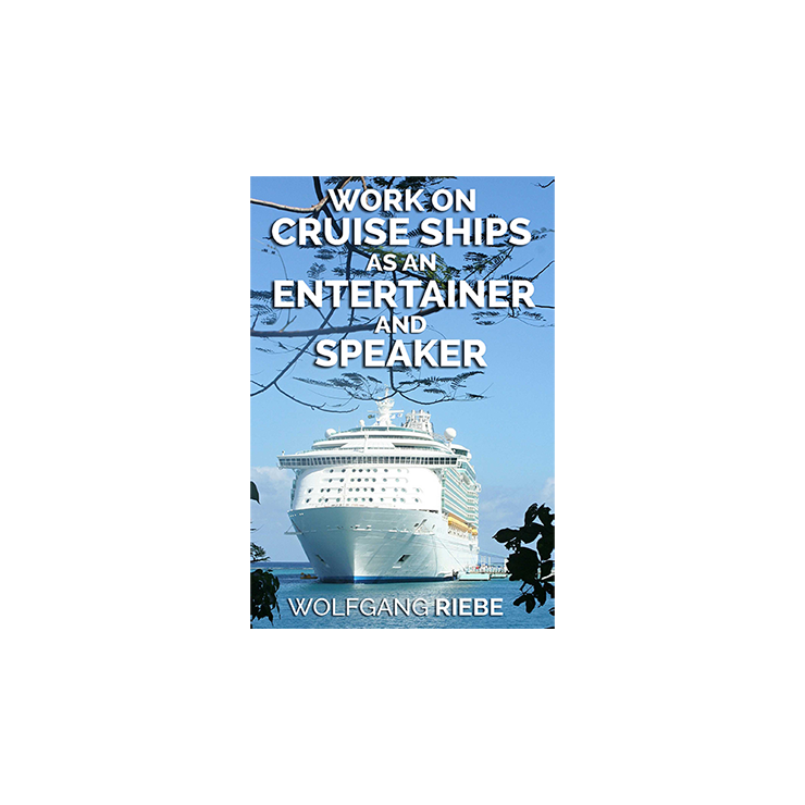 Working On Cruise Ships as an Entertainer & Speaker by Wolfgang Riebe eBook DOWNLOAD