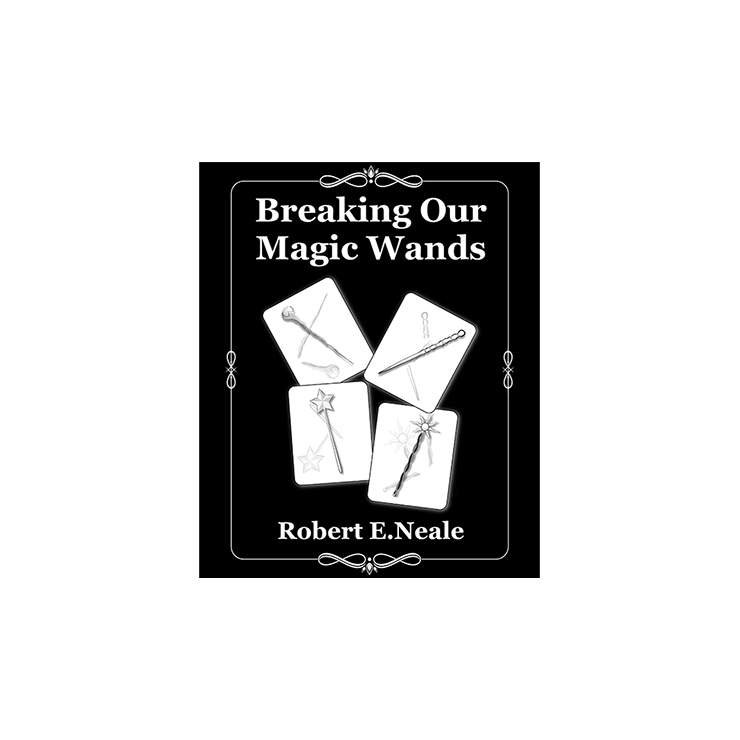 Breaking Our Magic Wands by Robert E. Neale Book