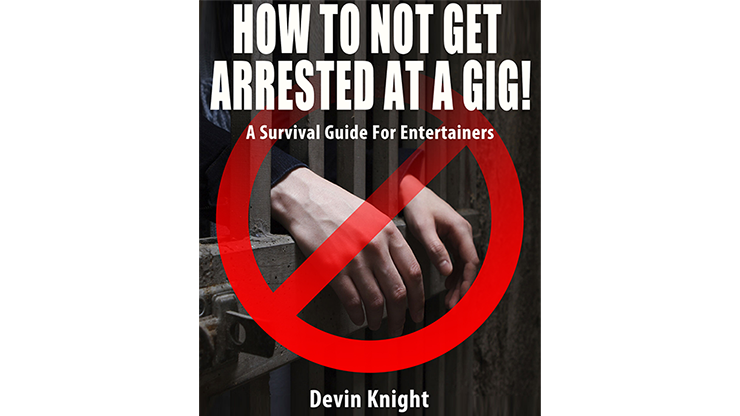 HOW TO NOT GET ARRESTED AT A GIG! by Devin Knight eBook DOWNLOAD