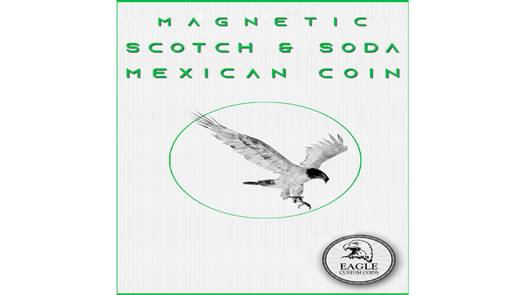 Magnetic Scotch and Soda Mexican Coin by Eagle Coins Trick