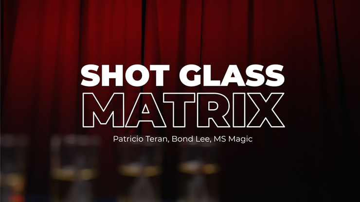 Shot Glass Matrix by Patricio Bond Lee & MS Magic Trick