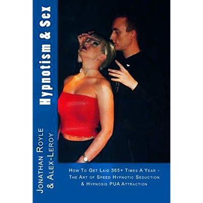 Hypnotism & Sex by Jonathan Royle and Alex Leroy ebook DOWNLOAD